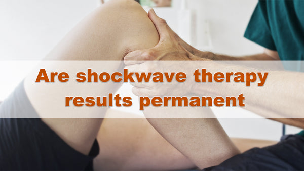 Are shockwave therapy results permanent?