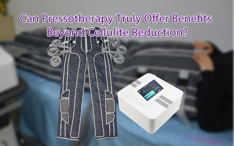 Can Pressotherapy Truly Offer Benefits Beyond Cellulite Reduction?