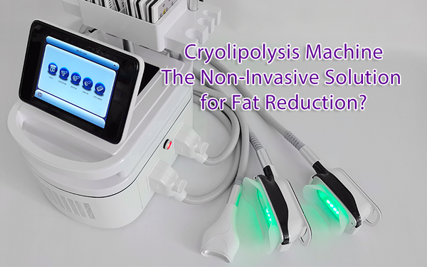 Cryolipolysis Machine – The Non-Invasive Solution for Fat Reduction?