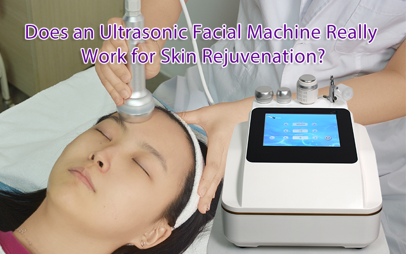 Does an Ultrasonic Facial Machine Really Work for Skin Rejuvenation?
