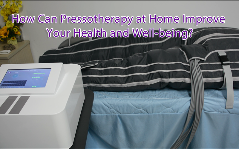 How Can Pressotherapy at Home Improve Your Health and Well-being?